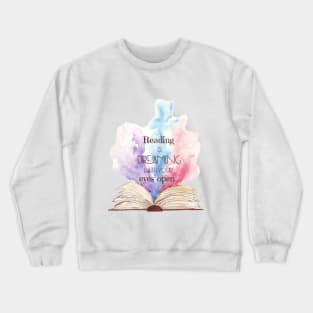 Reading is dreaming with your eyes open Crewneck Sweatshirt